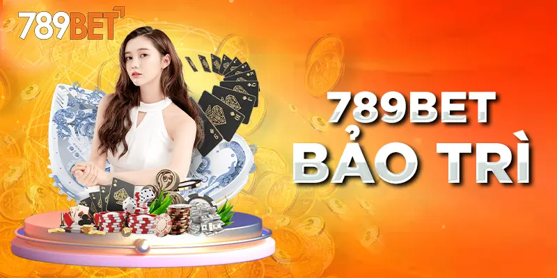 789Bet Bảo Trì Nguyên Nhân Và Mục Đích 3 789Bet Bảo Trì